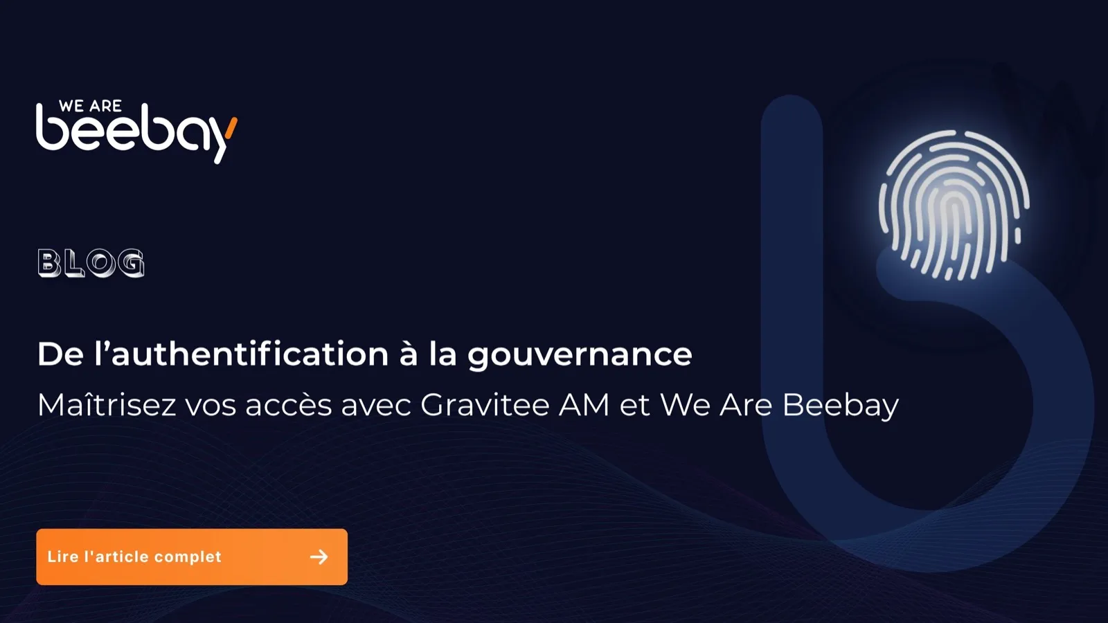 Visuel « Blog » We Are Beebay avec une empreinte digitale : de l’authentification à la gouvernance, maîtrisez vos accès avec Gravitee AM.