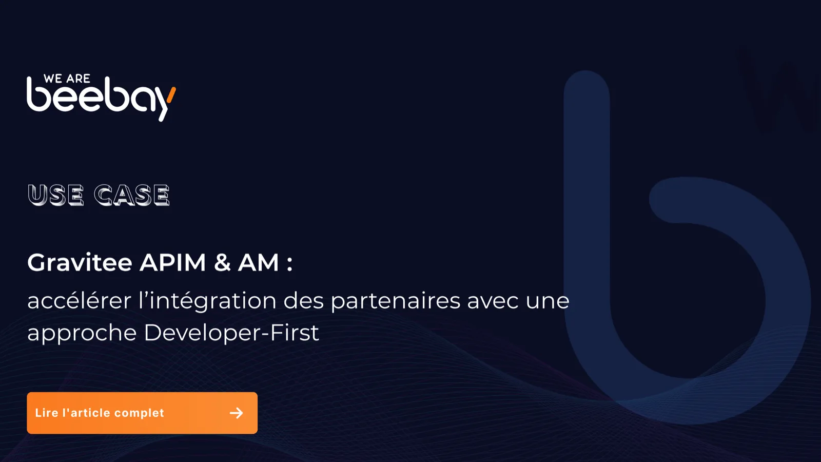 Visuel « Use case » We Are Beebay sur fond bleu nuit : Gravitee APIM et AM, accélérer l’intégration des partenaires avec une approche Developer-First.