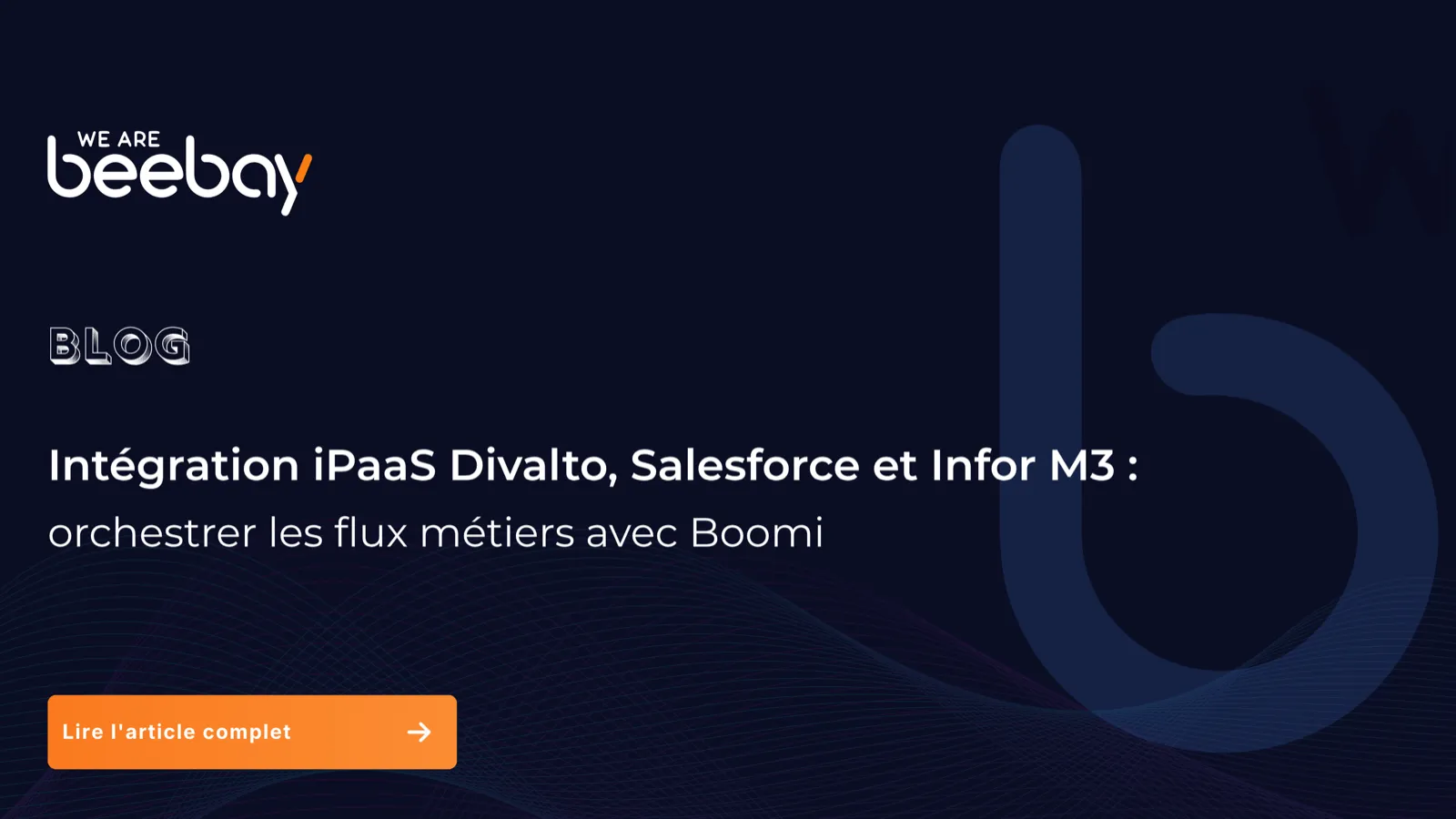 Visuel « Blog » We Are Beebay sur fond bleu nuit : intégration iPaaS Divalto, Salesforce et Infor M3, orchestrer les flux métiers avec Boomi.