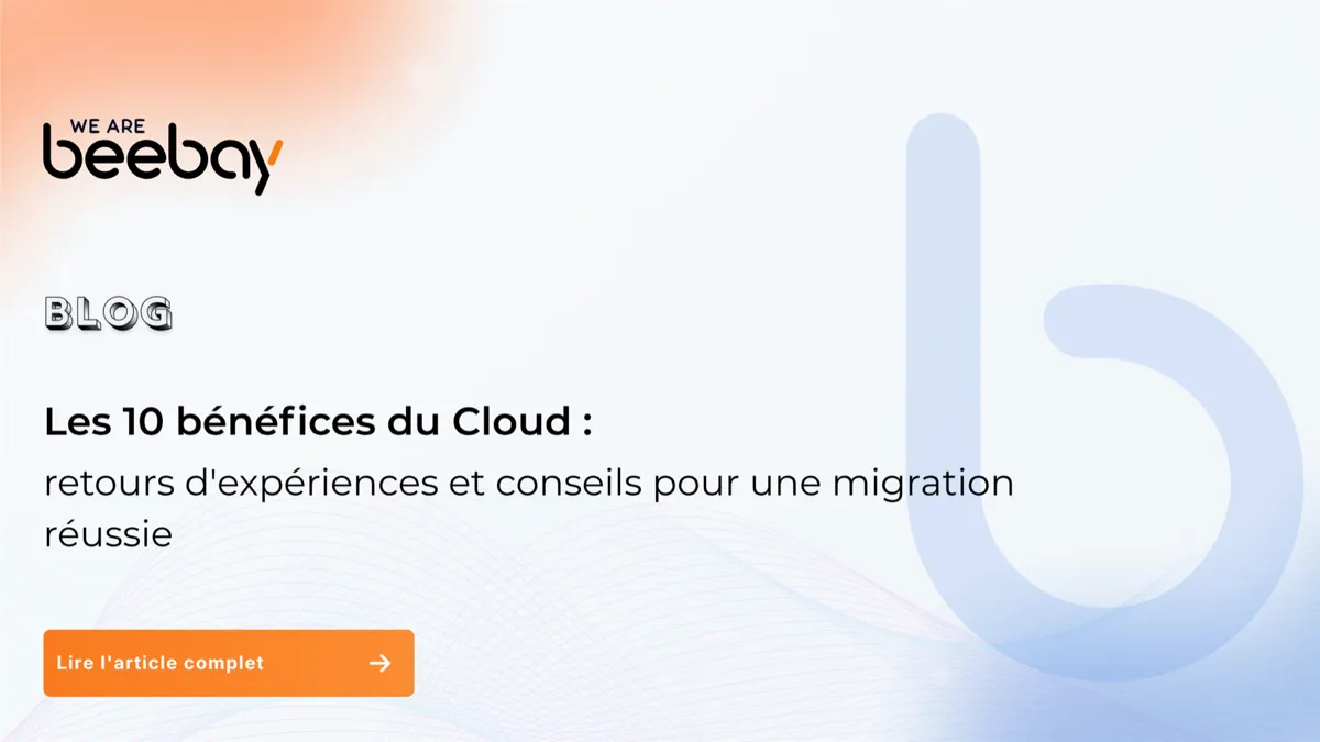 Visuel « Blog » We Are Beebay sur fond clair : les 10 bénéfices du cloud, retours d’expérience et conseils pour une migration réussie.