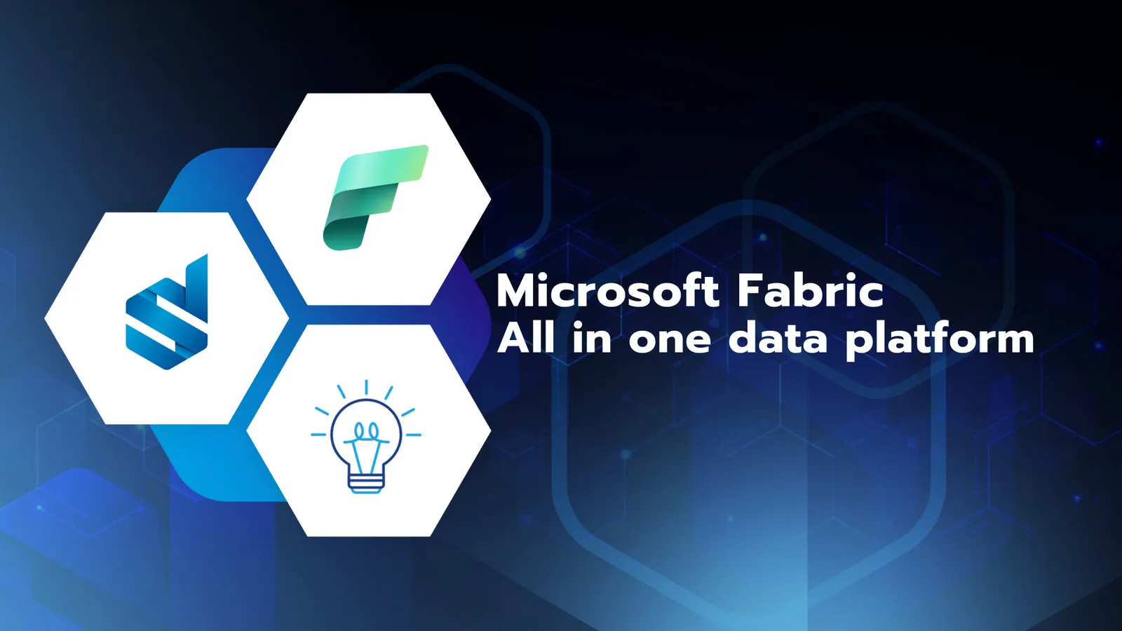 Visuel Microsoft Fabric « All in one data platform » avec trois hexagones sur fond bleu.
